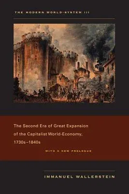 The Modern World-System III: The Second Era of Great Expansion of the Capitalist World-Economy, 1730s-1840s (First Edition, with a New Prologue)