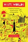 Waste Worlds: Inhabiting Kampala's Infrastructures of Disposability Volume 6