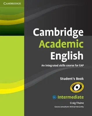 Cambridge Academic English B1+ Intermediate Student's Book: An Integrated Skills Course for Eap