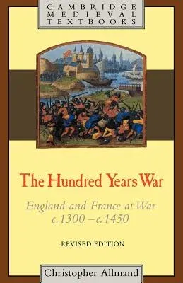 The Hundred Years War: England and France at War C.1300-C.1450