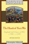 The Hundred Years War: England and France at War C.1300-C.1450