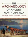 The Archaeology of Ancient North America