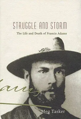 Struggle and Storm: The Life and Death of Francis Adams