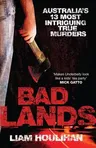 Badlands: Australia's 13 Most Intriguing True Murders