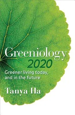 Greeniology 2020: Greener Living Today, and in the Future