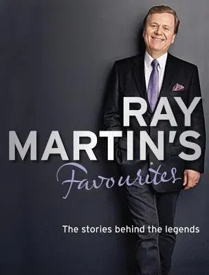 Ray Martin's Favourites: The Stories Behind the Legends