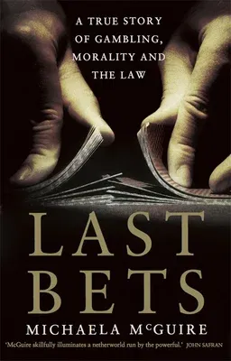 Last Bets: A True Story of Gambling, Morality and the Law (None, Main)