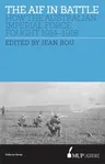 The Aif in Battle: How the Australian Imperial Force Fought, 1914-1918 (Main)