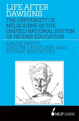 Life After Dawkins: The University of Melbourne in the Unified National System of Higher Education (Main)