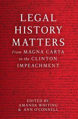 Legal History Matters: From Magna Carta to the Clinton Impeachment