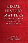 Legal History Matters: From Magna Carta to the Clinton Impeachment