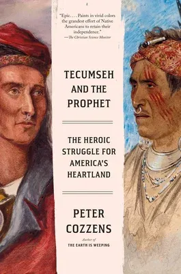 Tecumseh and the Prophet: The Heroic Struggle for America's Heartland