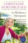 The Wisdom of Menopause (4th Edition): Creating Physical and Emotional Health During the Change (Revised)