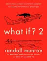 What If? 2: Additional Serious Scientific Answers to Absurd Hypothetical Questions