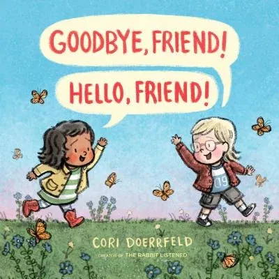 Goodbye, Friend! Hello, Friend!