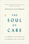 The Soul of Care: The Moral Education of a Husband and a Doctor