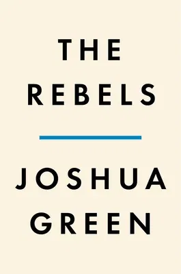 The Rebels: Elizabeth Warren, Bernie Sanders, Alexandria Ocasio-Cortez, and the Struggle for a New American Politics