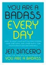 You Are a Badass Every Day: How to Keep Your Motivation Strong, Your Vibe High, and Your Quest for Transformation Unstoppable