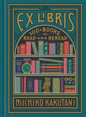 Ex Libris: 100+ Books to Read and Reread