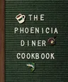 The Phoenicia Diner Cookbook: Dishes and Dispatches from the Catskill Mountains