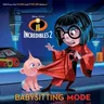 Babysitting Mode (Disney/Pixar Incredibles 2)