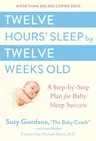 Twelve Hours' Sleep by Twelve Weeks Old: A Step-By-Step Plan for Baby Sleep Success