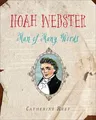 Noah Webster: Man of Many Words