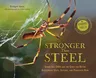 Stronger Than Steel: Spider Silk DNA and the Quest for Better Bulletproof Vests, Sutures, and Parachute Rope