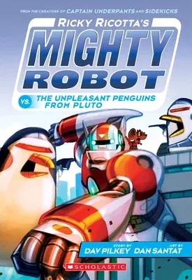 Ricky Ricotta's Mighty Robot vs. the Unpleasant Penguins from Pluto (Ricky Ricotta's Mighty Robot #9): Volume 9