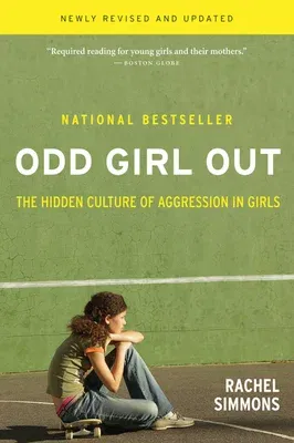 Odd Girl Out: The Hidden Culture of Aggression in Girls (Revised, Updated)