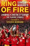 Ring of Fire: Liverpool FC Into the 21st Century: The Players' Stories