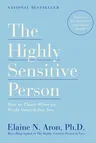 The Highly Sensitive Person: How to Thrive When the World Overwhelms You