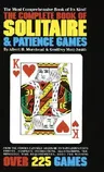 The Complete Book of Solitaire and Patience Games: The Most Comprehensive Book of Its Kind: Over 225 Games