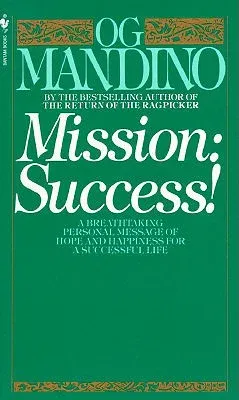 Mission: Success: A Breathtaking Personal Message of Hope and Happiness for a Successful Life