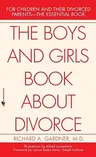 The Boys and Girls Book about Divorce: For Children and Their Divorced Parents--The Essential Book