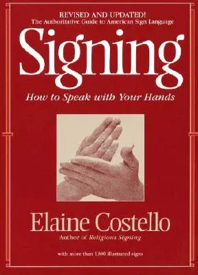 Signing: How to Speak with Your Hands (Revised)