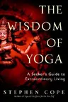 The Wisdom of Yoga: A Seeker's Guide to Extraordinary Living