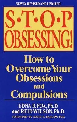 Stop Obsessing!: How to Overcome Your Obsessions and Compulsions (Revised)