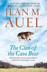 The Clan of the Cave Bear: Earth's Children, Book One