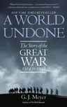 A World Undone: The Story of the Great War 1914 to 1918