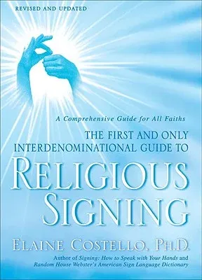 Religious Signing: A Comprehensive Guide for All Faiths (Revised, Updated)