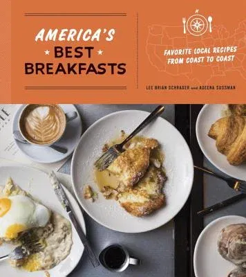 America's Best Breakfasts: Favorite Local Recipes from Coast to Coast: A Cookbook