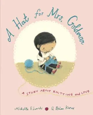 A Hat for Mrs. Goldman: A Story about Knitting and Love