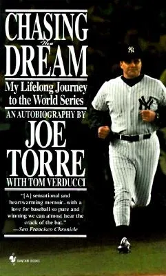 Chasing the Dream: My Lifelong Journey to the World Series