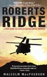 Roberts Ridge: A Story of Courage and Sacrifice on Takur Ghar Mountain, Afghanistan