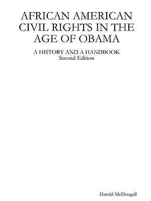 African American Civil Rights in the Age of Obama: A History and a Handbook