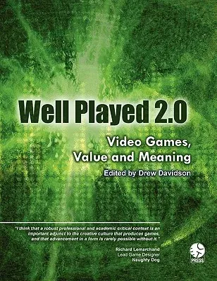 Well Played 2.0: Video Games, Value and Meaning