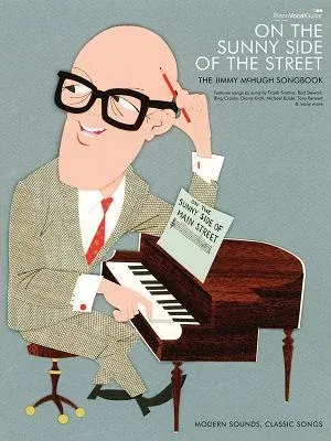 Jimmy McHugh -- On the Sunny Side of the Street: The Jimmy McHugh Songbook (Piano/Vocal/Chords)