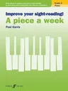 Improve Your Sight-Reading! Piano -- A Piece a Week, Grade 2: Short Pieces to Support and Improve Sight-Reading by Developing Note-Reading Skills and