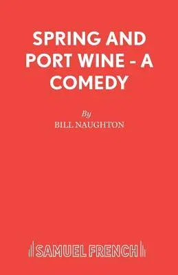 Spring and Port Wine - A Comedy